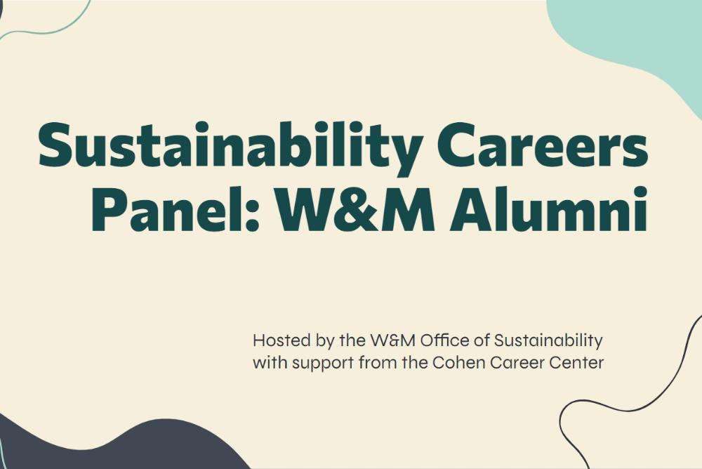 Sustainability Careers Panel: W&M Alumni. Event hosted by W&M Office of Sustainability  with support from the Cohen Career Center
