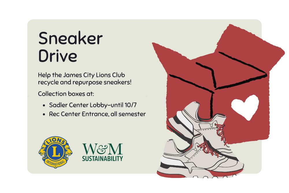 Sneaker Drive boxes located in Sadler Center front hallway until October 7th and at the Rec Center entrance all semester