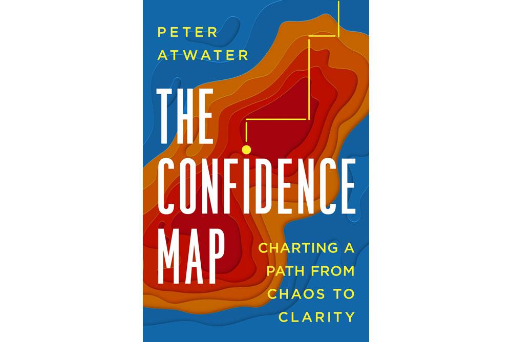 A cover image of the book The Confidence Map: Charting a Path from Chaos to Clarity
