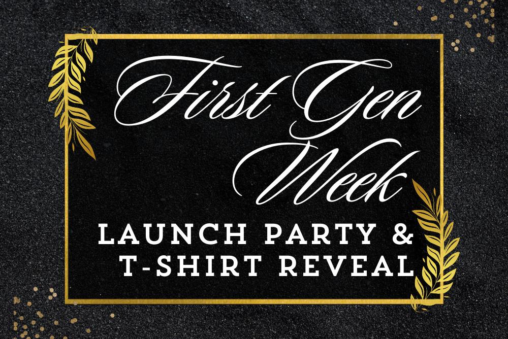 First Gen Week Launch party and t-shirt reveal