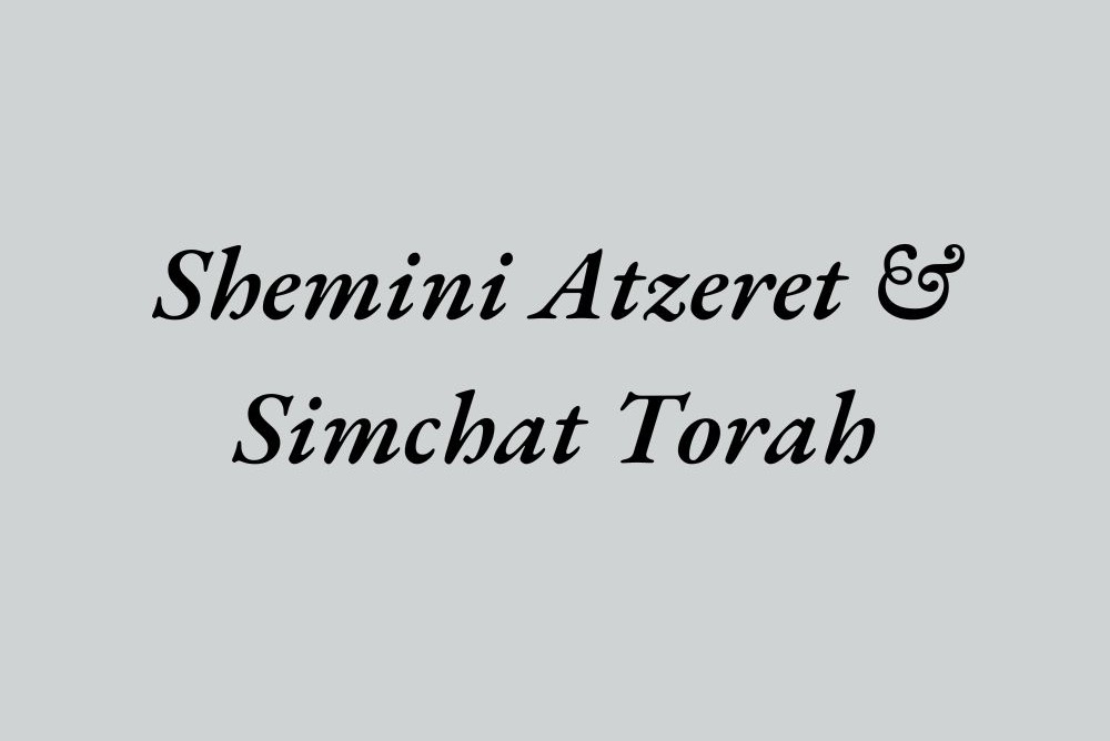 SHEMENI ATZERET & SIMCHAT TORAH