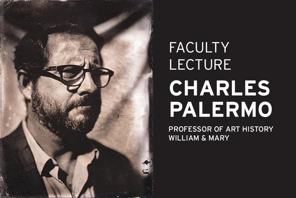 Charles Palermo, Professor of Art History, William & Mary