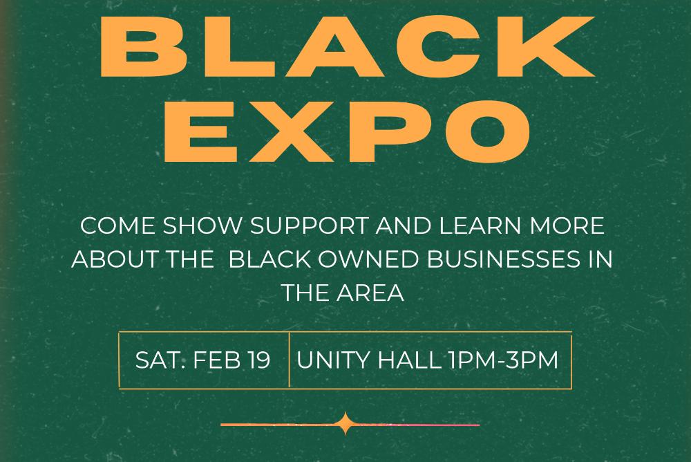 Black Expo: Saturday, February 19, 2022. Unity Hall, 1-3pm.