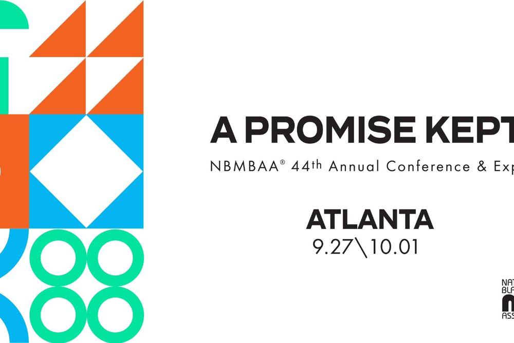 A Promise Kept - National Black MBA Conference (NBMBAA): Sept. 27 - Oct. 1 – Atlanta, Georgia