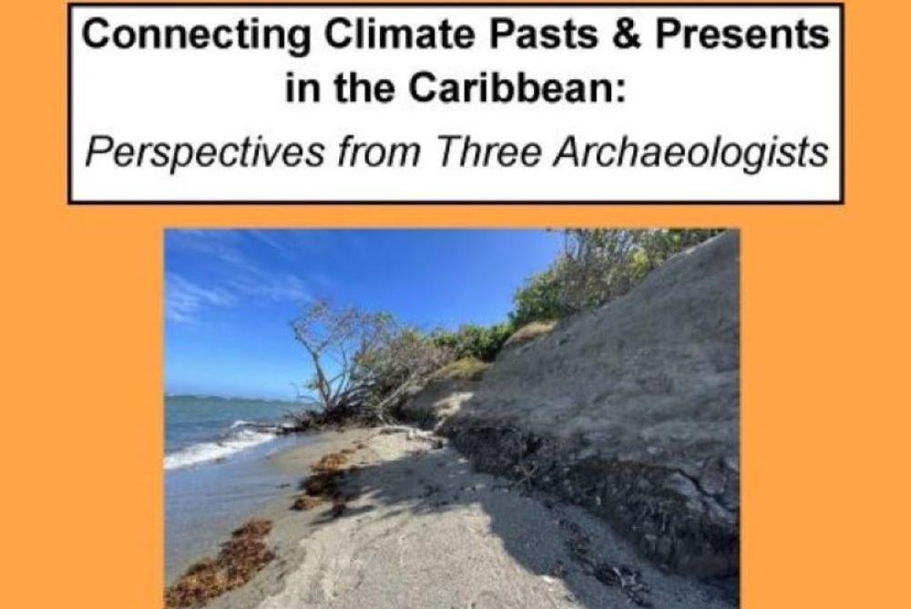 Connecting climate pasts and presents in the Caribbean: perspectives from three archaeologists