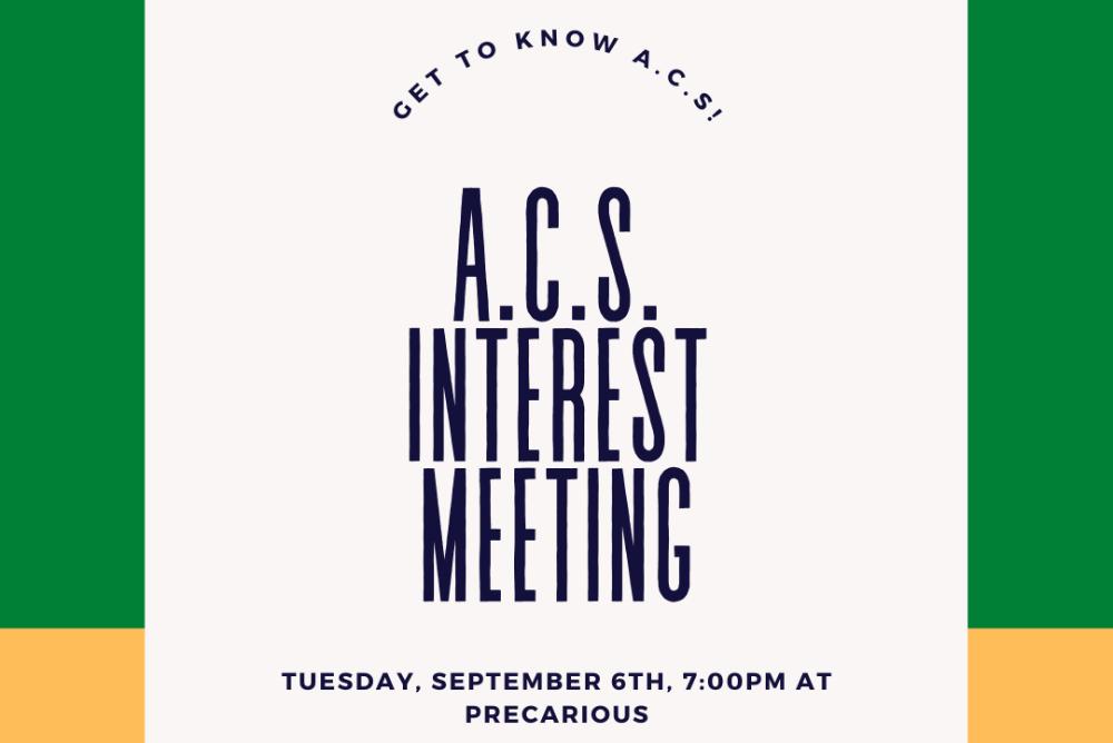 Get to Know A.C.S.! A.C.S. Interest Meeting
