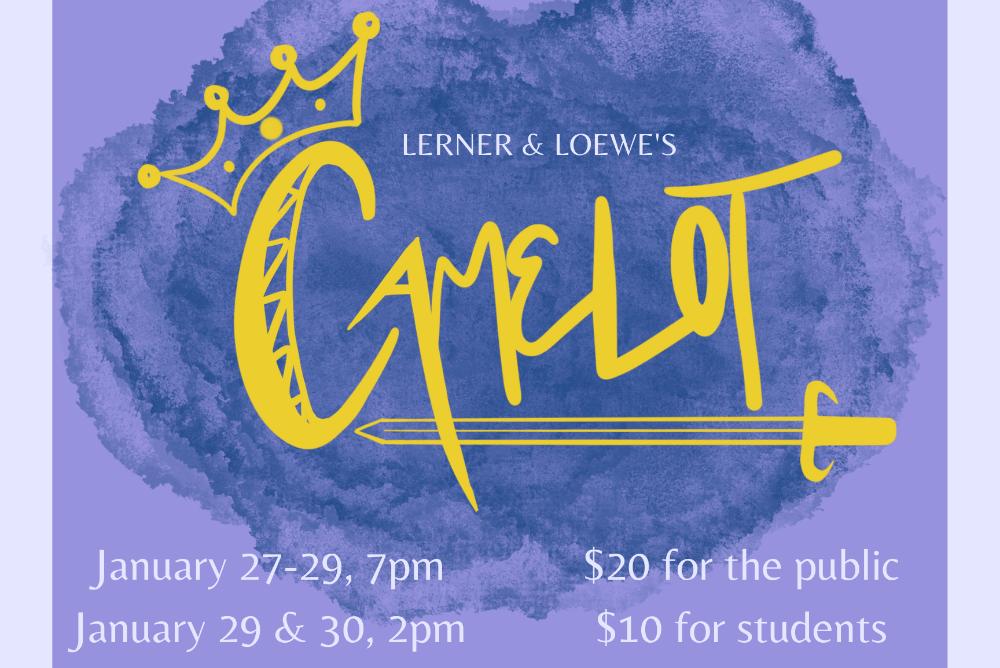 Camelot poster. Text at the bottom reads, January 27-29, 7pm, January 29-30, 2pm. $20 for the public, $10 for students.