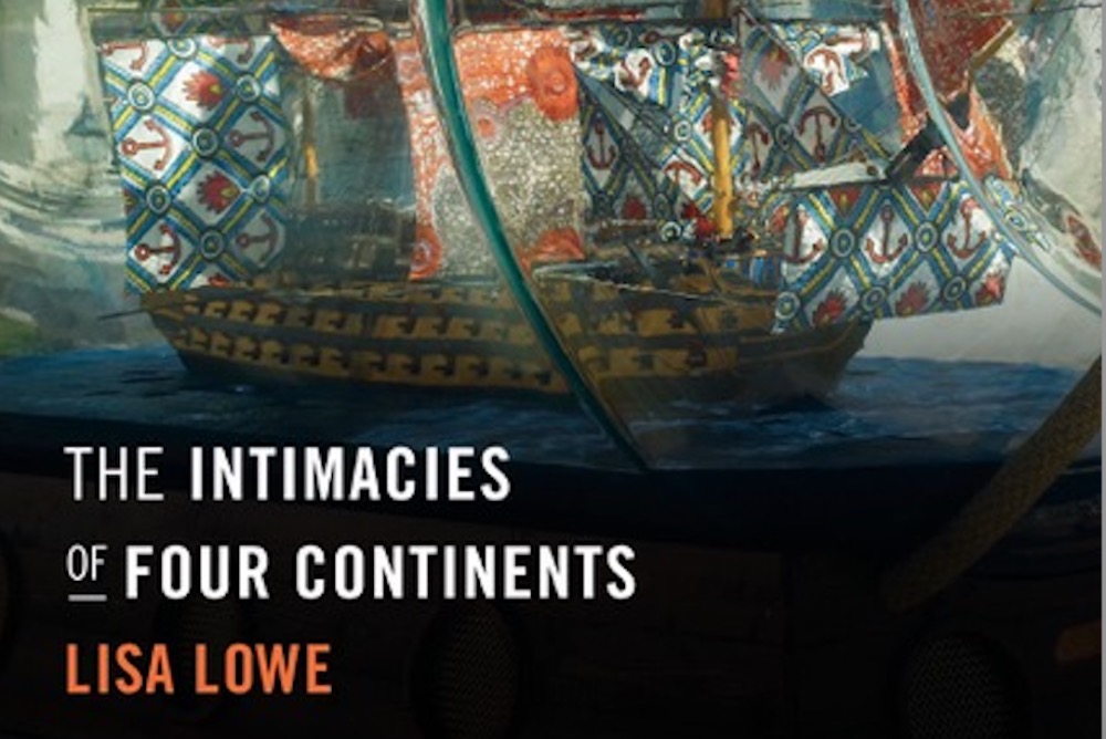 From Lisa Lowe's book: INTIMACY OF FOUR CONTINENTS