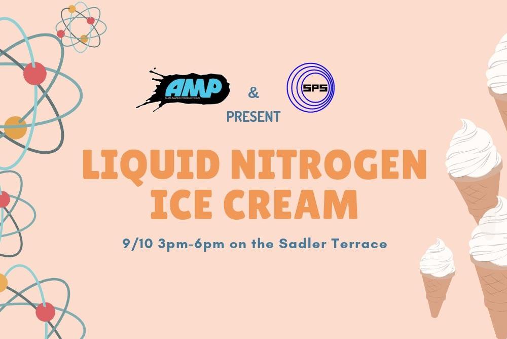 AMP & SPS Present: Liquid Nitrogen Ice Cream 9/10 3pm to 6pm on the Sadler Terrace