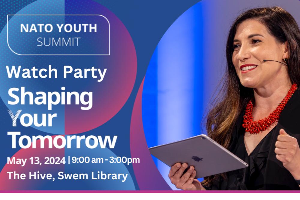 NATO Youth Summit watch party on May 13 from 9:00am - 3:00pm.