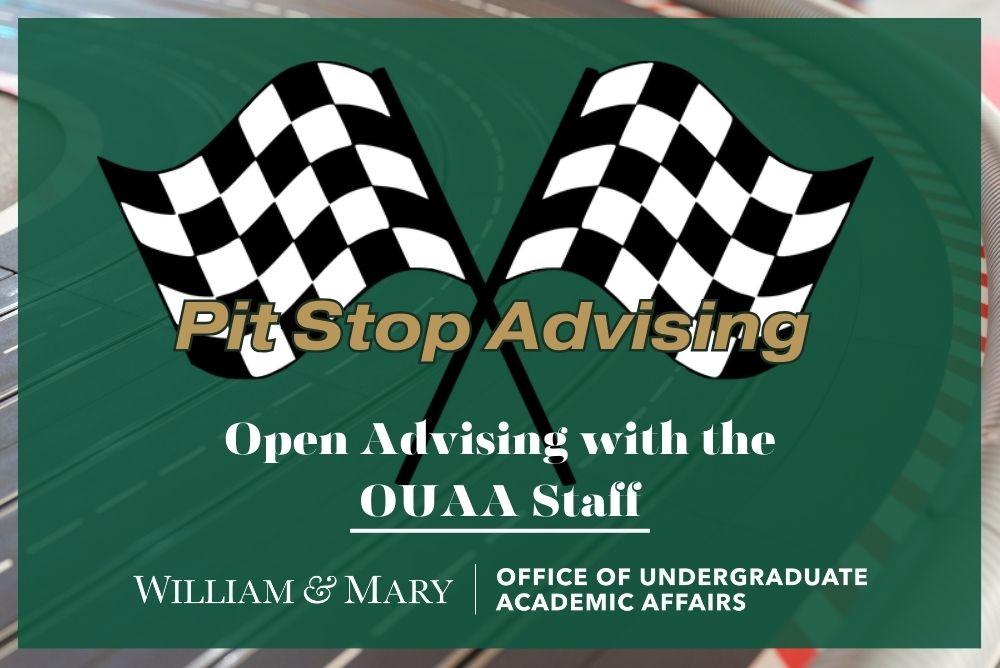 Pit Stop Advising, checkered flags, Open Advising with the OUAA Staff